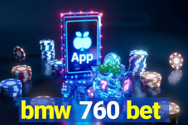 bmw 760 bet